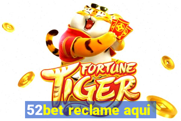 52bet reclame aqui